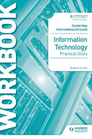 Cover of Cambridge International AS Level Information Technology Skills Workbook