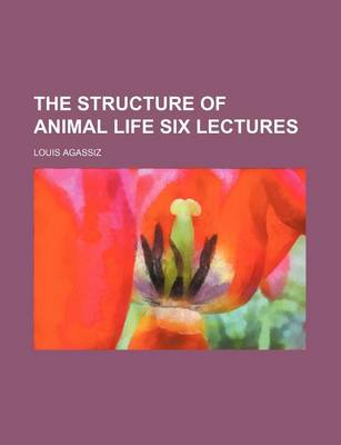 Book cover for The Structure of Animal Life Six Lectures