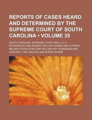 Book cover for Reports of Cases Heard and Determined by the Supreme Court of South Carolina (Volume 35)