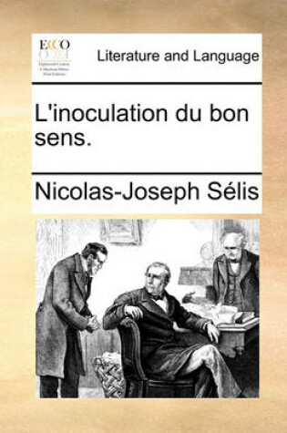 Cover of L'Inoculation Du Bon Sens.