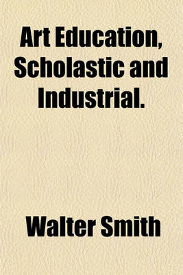 Book cover for Art Education, Scholastic and Industrial.