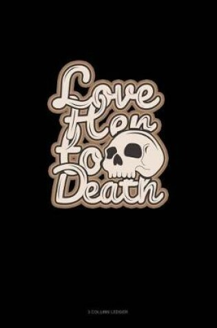 Cover of Love Her to Death