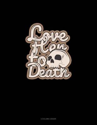 Book cover for Love Her to Death