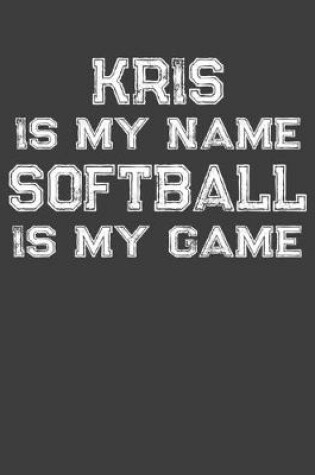 Cover of Kris Is My Name Softball Is My Game