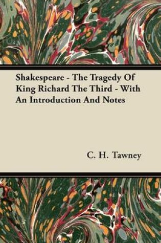 Cover of Shakespeare - The Tragedy Of King Richard The Third - With An Introduction And Notes