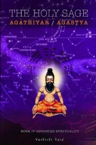 Cover of The Holy Sage Agathiyar /Agastya Book IV