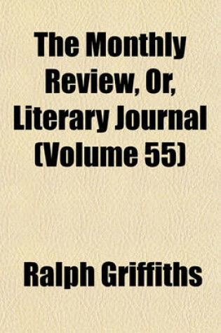 Cover of The Monthly Review, Or, Literary Journal Volume 55