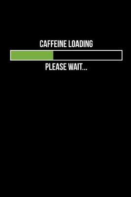 Book cover for Caffeine Loading...Please Wait