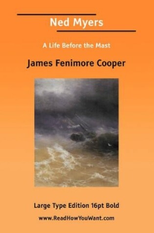 Cover of A Ned Myers; Or, Life Before the Mast