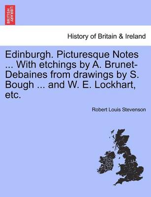 Book cover for Edinburgh. Picturesque Notes ... with Etchings by A. Brunet-Debaines from Drawings by S. Bough ... and W. E. Lockhart, Etc. New Edition