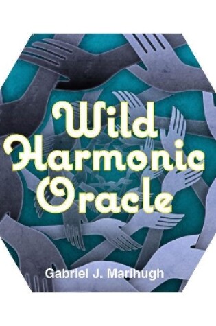 Cover of Wild Harmonic Oracle Cards: An Oracle Deck for Waking Dreamers