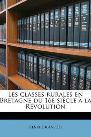 Cover of Les Classes Rurales En Bretagne Du 16e Siecle a la Revolution
