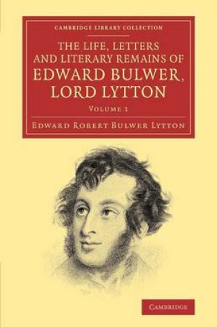 Cover of The Life, Letters and Literary Remains of Edward Bulwer, Lord Lytton