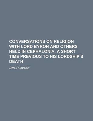 Book cover for Conversations on Religion with Lord Byron and Others Held in Cephalonia, a Short Time Previous to His Lordship's Death