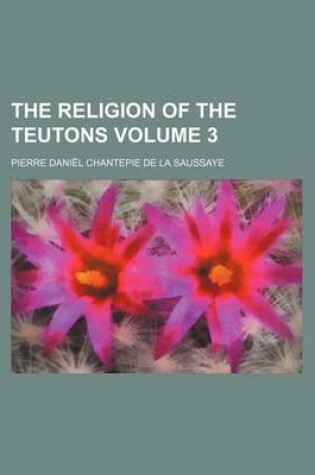 Cover of The Religion of the Teutons Volume 3