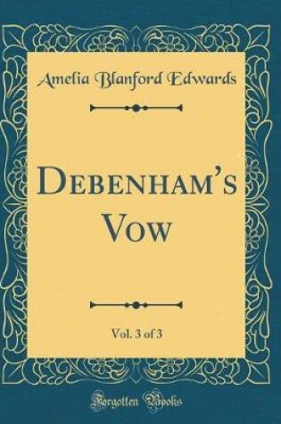 Cover of Debenham's Vow, Vol. 3 of 3 (Classic Reprint)