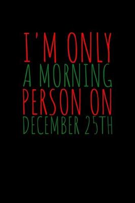 Book cover for I'm Only a Morning Person on December 25th