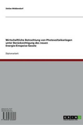 Cover of Wirtschaftliche Betrachtung Von Photovoltaikanlagen Unter Berucksichtigung Des Neuen Energie-Einspeise-Gesetz