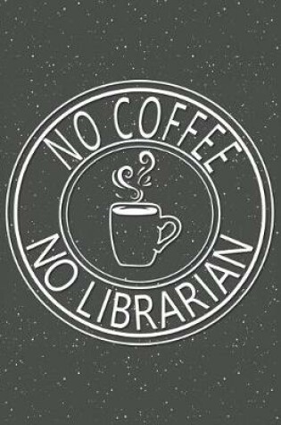 Cover of No Coffee No Librarian