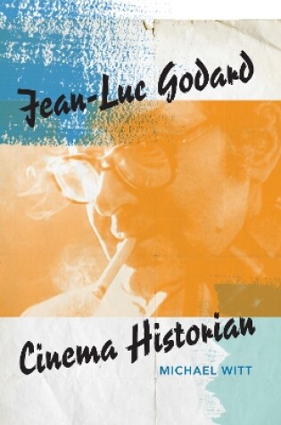 Cover of Jean-Luc Godard, Cinema Historian