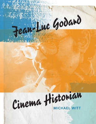 Book cover for Jean-Luc Godard, Cinema Historian