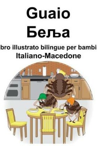 Cover of Italiano-Macedone Guaio/Беља Libro illustrato bilingue per bambini