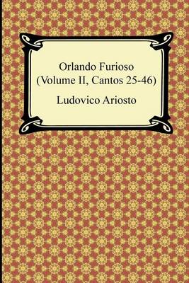 Book cover for Orlando Furioso (Volume II, Cantos 25-46)