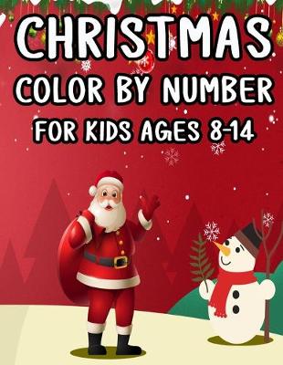 Book cover for Christmas Color By Number For Kids Ages 8-14