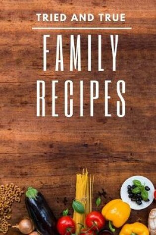 Cover of Tried and True Family Recipes