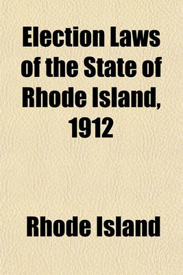 Book cover for Election Laws of the State of Rhode Island, 1912