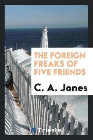 Cover of The Foreign Freaks of Five Friends