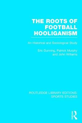 Book cover for Roots of Football Hooliganism, The: An Historical and Sociological Study