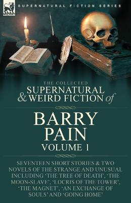 Book cover for The Collected Supernatural and Weird Fiction of Barry Pain-Volume 1