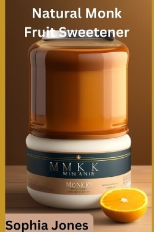 Cover of Natural Monk Fruit Sweetener