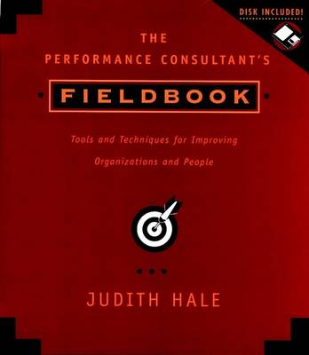 Book cover for The Performance Consultant's Fieldbook: Tools and Techniques for Improving Organizations & People +D3 (Paper Only)