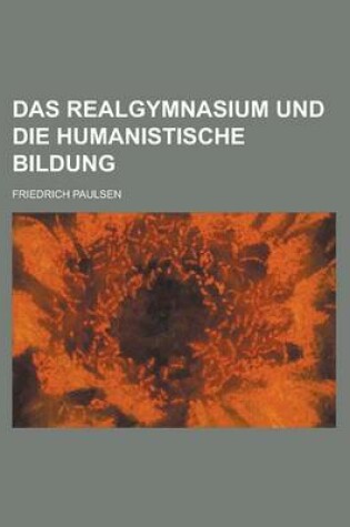 Cover of Das Realgymnasium Und Die Humanistische Bildung
