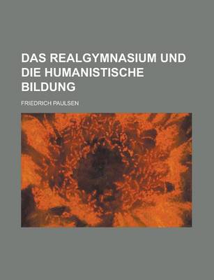 Book cover for Das Realgymnasium Und Die Humanistische Bildung