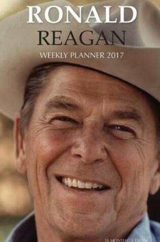 Cover of RONALD REAGAN Weekly Planner 2017