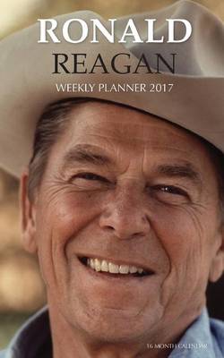 Book cover for RONALD REAGAN Weekly Planner 2017