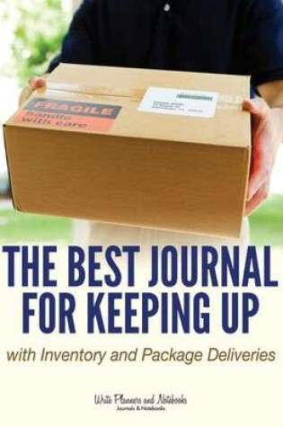 Cover of The Best Journal for Keeping Up with Inventory and Package Deliveries