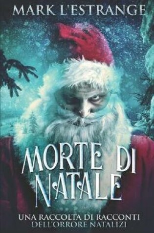 Cover of Morte di Natale - Una raccolta di racconti dell'orrore natalizi