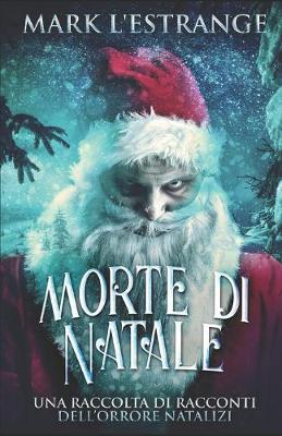 Book cover for Morte di Natale - Una raccolta di racconti dell'orrore natalizi