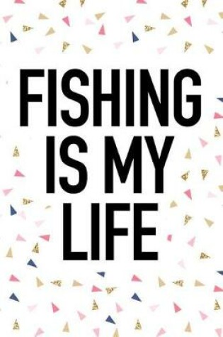 Cover of Fishing Is My Life