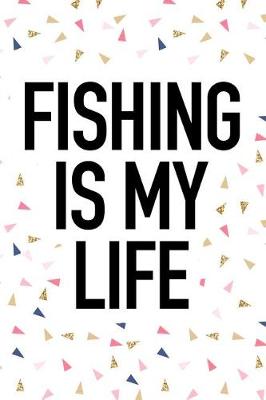 Book cover for Fishing Is My Life