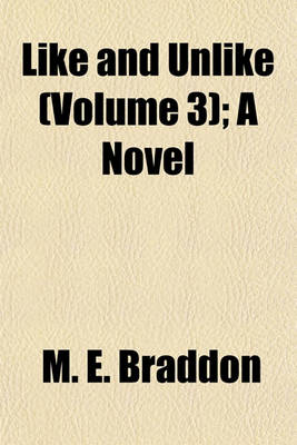 Book cover for Like and Unlike (Volume 3); A Novel