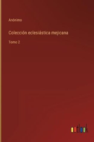 Cover of Colección eclesiástica mejicana