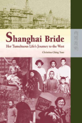 Cover of Shanghai Bride – Her Tumultuous Life′s Journey to the West