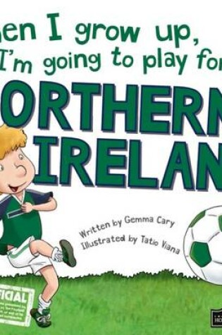 Cover of When I Grow Up, I'm Going to Play for Northern Ireland