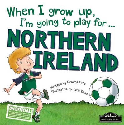 Book cover for When I Grow Up, I'm Going to Play for Northern Ireland