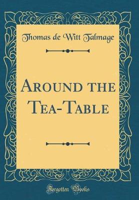 Book cover for Around the Tea-Table (Classic Reprint)